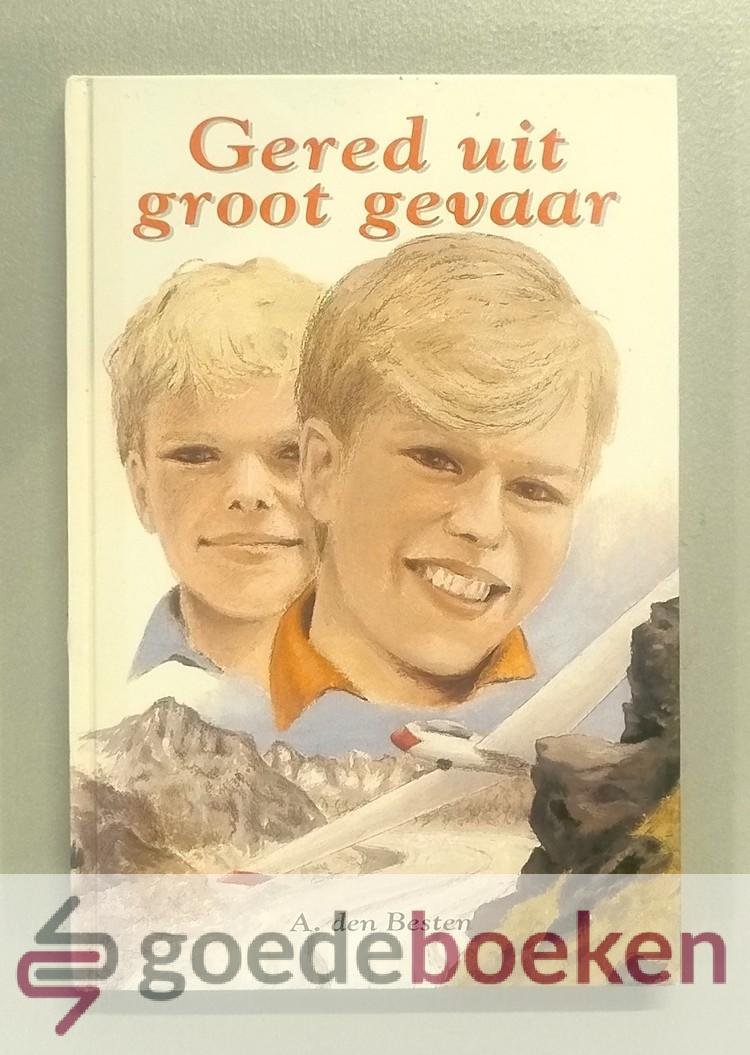 Besten, A. den - Gered uit groot gevaar
