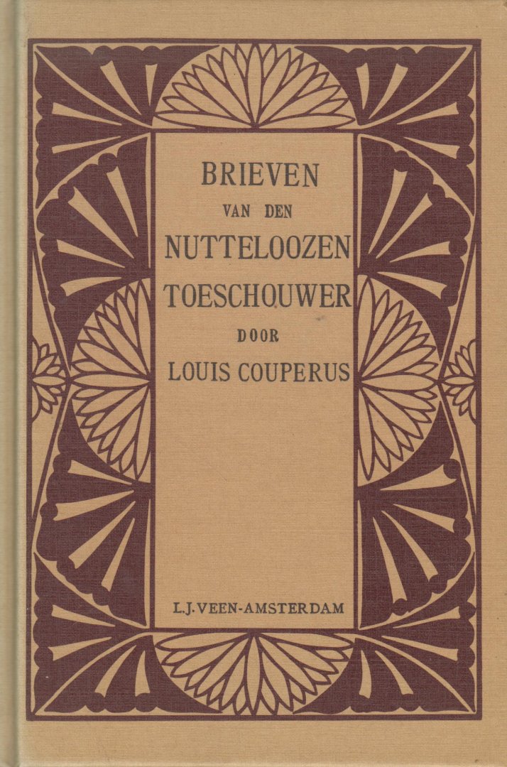 Couperus  (June 10, 1863 - July 16, 1923), Louis Marie-Anne - Brieven van den nutteloozen toeschouwer - Couperus en de Eerste Wereldoorlog - Nawoord Marijke Stapert-Eggen