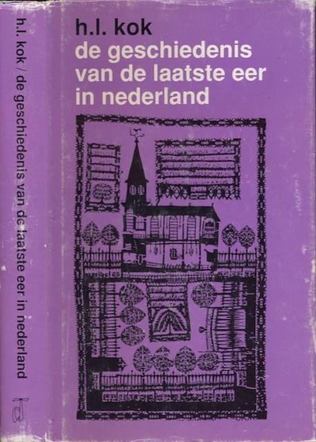 Kok, H.L. - De Geschiedenis van de Laatste Eer in Nederland.