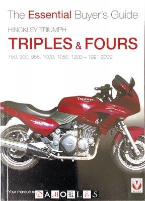 Peter Henshaw - The Essential Buyer's Guide Hinckley Triumph Triples &amp; Fours 750, 900, 955, 1000, 1050, 1200. 1991 - 2009