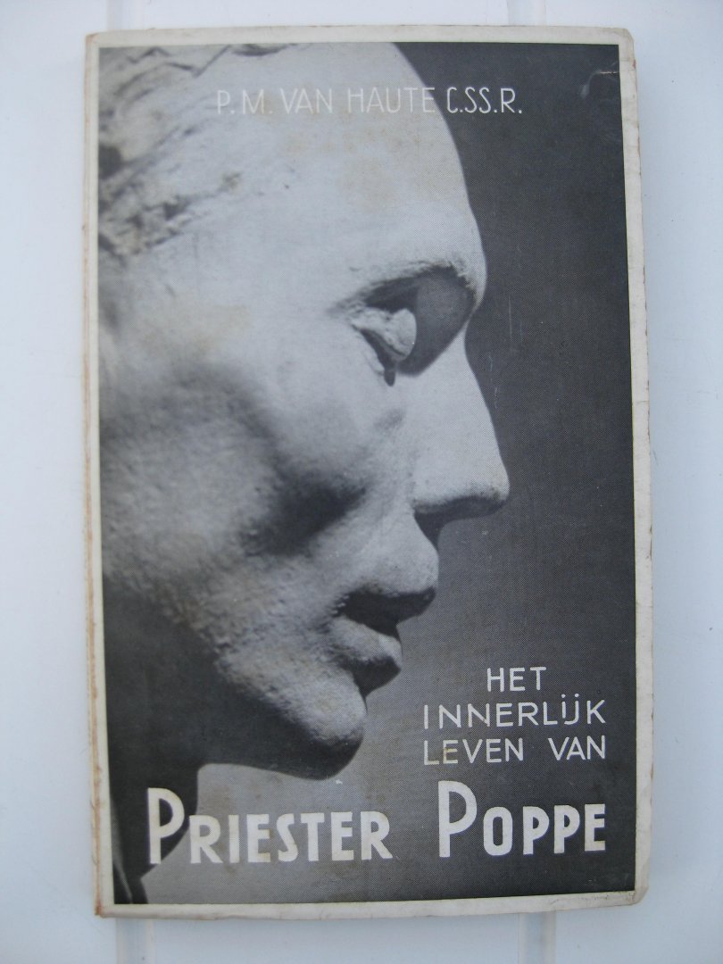 Haute, P.M. Van - - Het innerlijk leven van Priester Poppe.
