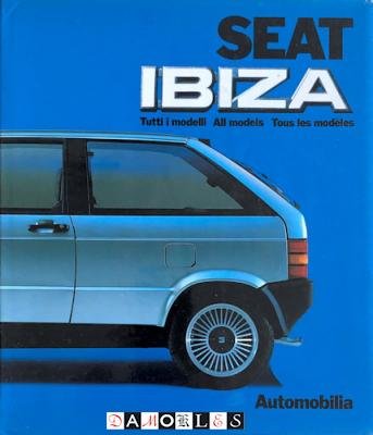 Piero Cassuci - Seat Ibiza. Tutti I modelli / All models / Tous les modeles
