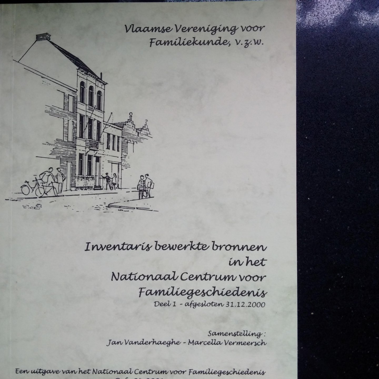Vanderhaeghe, Jan & Vermeerschm Marcella - Inventaris bewerkte bronnen in het Nationaal Centrum voor Familiegeschiedenis. Deel 1-afgesloten 31-12-2000