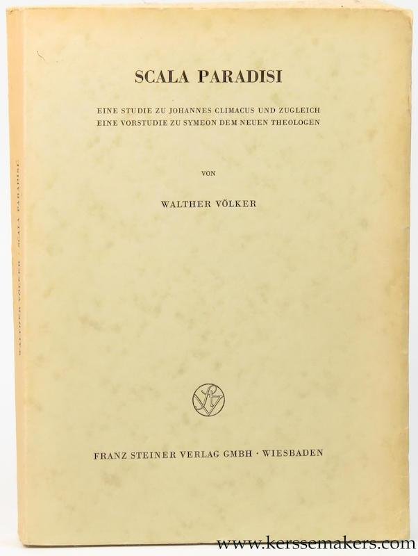 VOLKER, Walther. - Scala Paradisi. Eine Studie zu Johannes Climacus und Zugleich eine Vorstudie zu Symeon dem Neuen Theologen.
