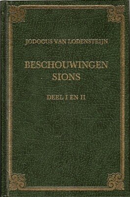 Lodensteijn, Jodocus van - Beschouwingen Sions (dl 1 en 2)
