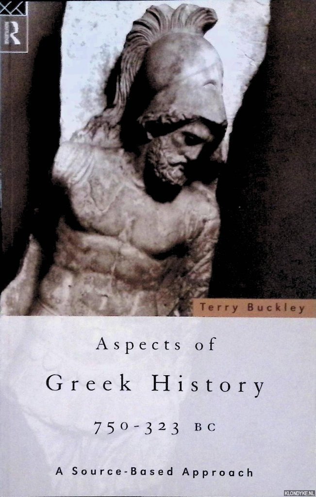 Buckley, Terry - Aspects of Greek History 750-323 BC: A Source-Based Approach