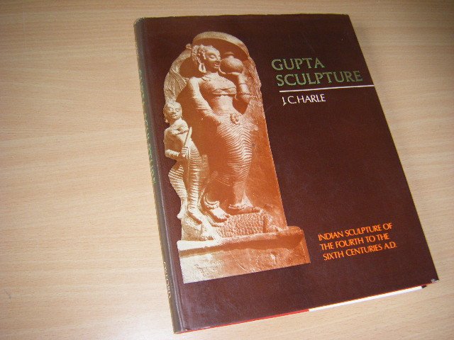 Harle, James C. - Gupta Sculpture. Indian Sculpture of the Fourth to the Sixth Centuries A.D.