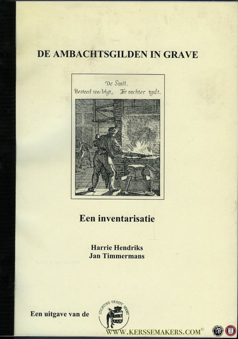 HENDRIKS, Harrie / TIMMERMANS, Jan - De ambachtsgilden in Grave. Een inventarisatie.