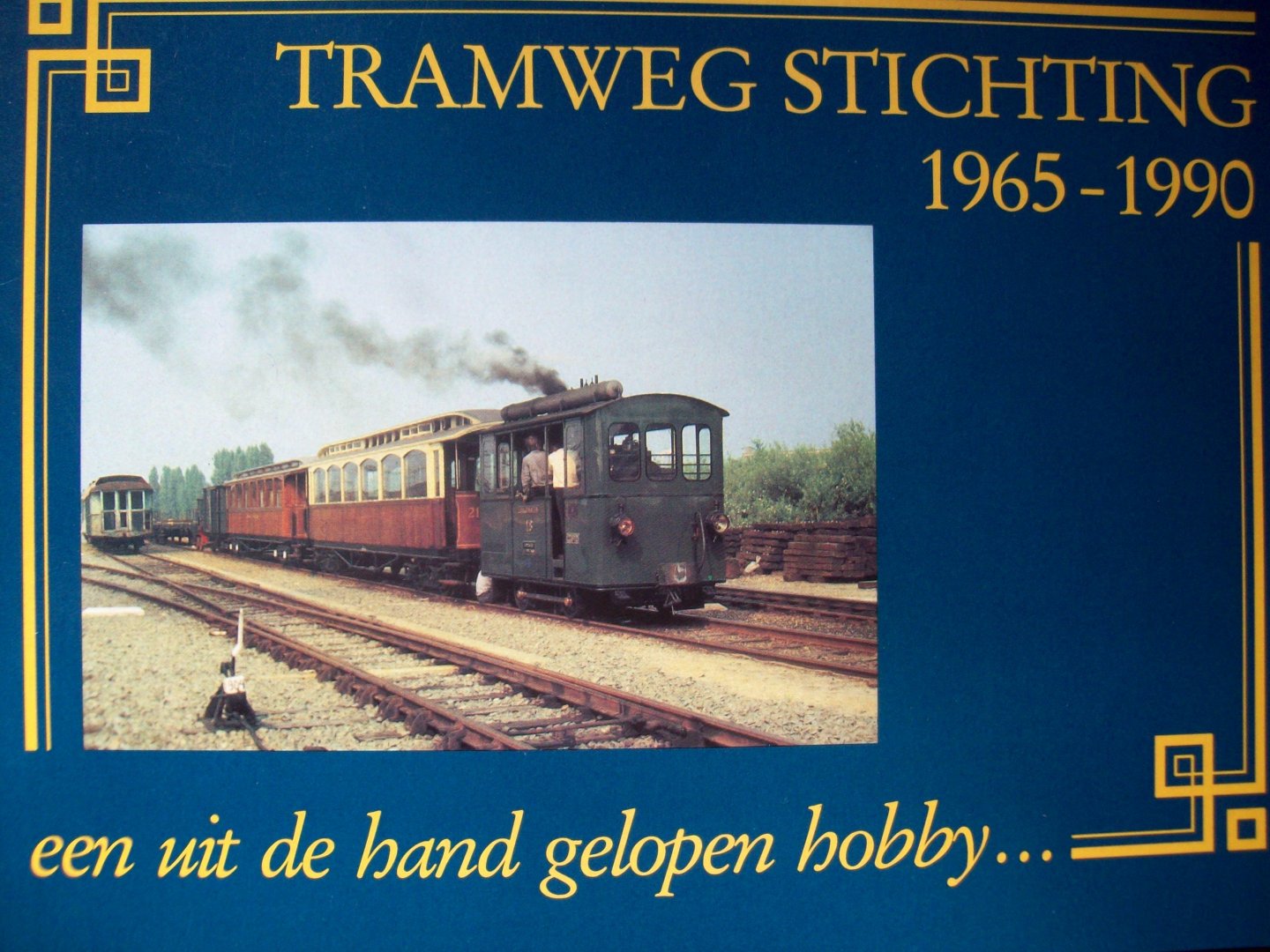 W.R. Beukenkamp e.a. - "Tramwegstichting 1965 - 1990" Een uit de hand gelopen hobby...