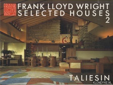 Pfeiffer, Bruce Brooks & Frank Lloyd Wright - Frank Lloyd Wright Selected Houses 2 Taliesin