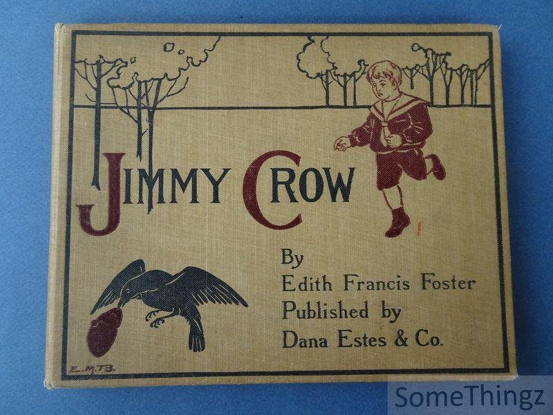 Edith Francis Foster. - Jimmy Crow.