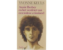 Yvonne Keuls - Annie berber en verdriet tedere crimineel - Yvonne Keuls