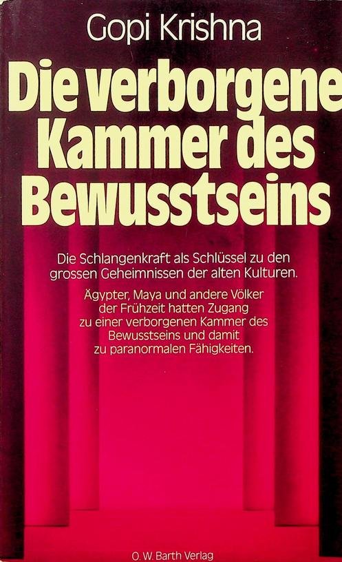 Krishna, Gopi - Die verborgene Kammer des Bewusstseins. Die Schlangenkraft als Schlüssel zu den grossen Geheimnissen der alten Kulturen