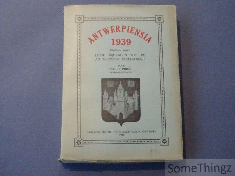 Prims, Floris - Antwerpiensia. Losse bijdragen tot de Antwerpsche geschiedenis. 1939 (Dertiende reeks).