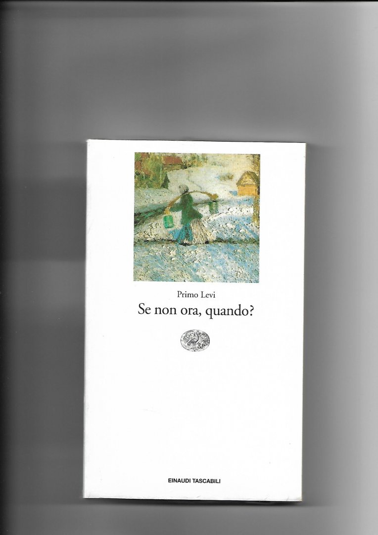 Levi, Primo - Se non ora, quando?