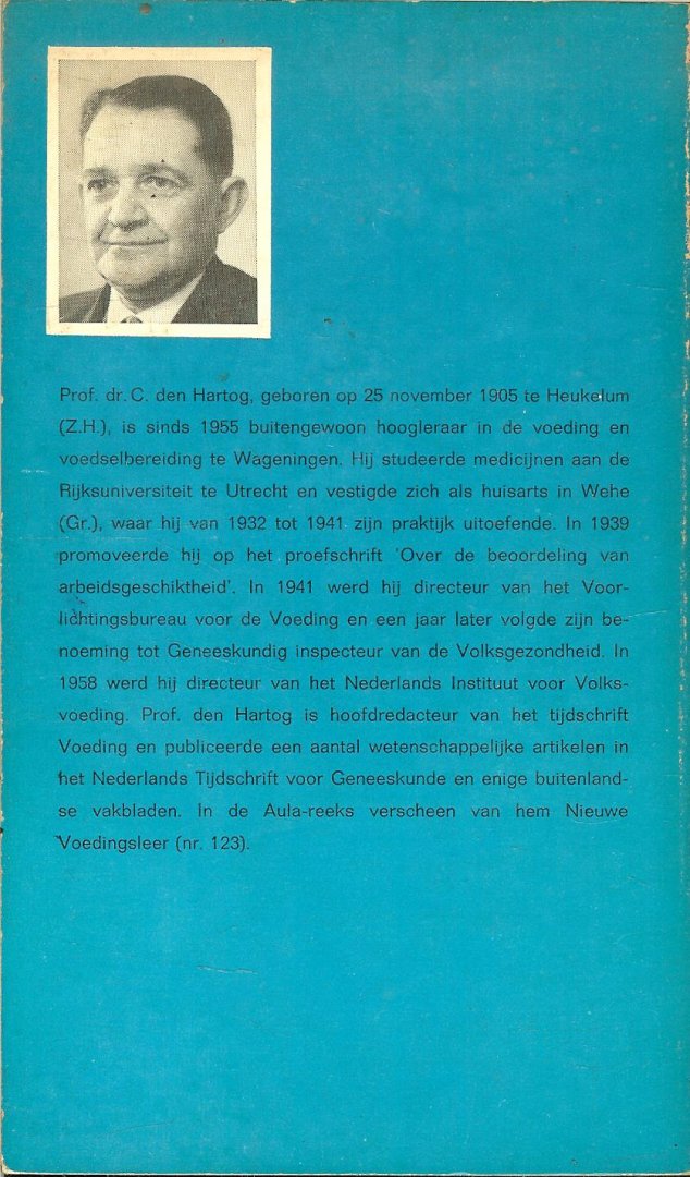 Hartog Prof.dr. C. den De moderne mens heeft het instinct om het juiste voedsel te kiezen, aangepast aan leeftijd arbeid, conditie jaargetijdeenzovoort Grotendeels verloren - Gezonde voeding gezonde mensen