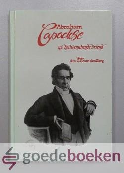 Berg, Drs. C.R. van den - Abraham Capadose --- Uw heilwenschende vriend