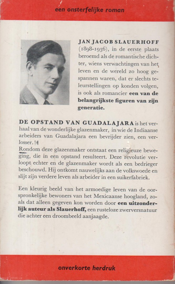 Slauerhoff (Leeuwarden, 15 september 1898 - Hilversum, 5 oktober 1936) , Jan Jacob - De opstand van Guadalajara - Onverkorte herdruk - Het verhaal van de wonderlijke glazenmaker, in wie de Indiaanse arbeiders van Guadalajara een bevrijder zien, een verlosser.