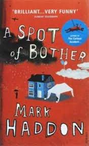 Haddon, Mark - Spot of Bother, A