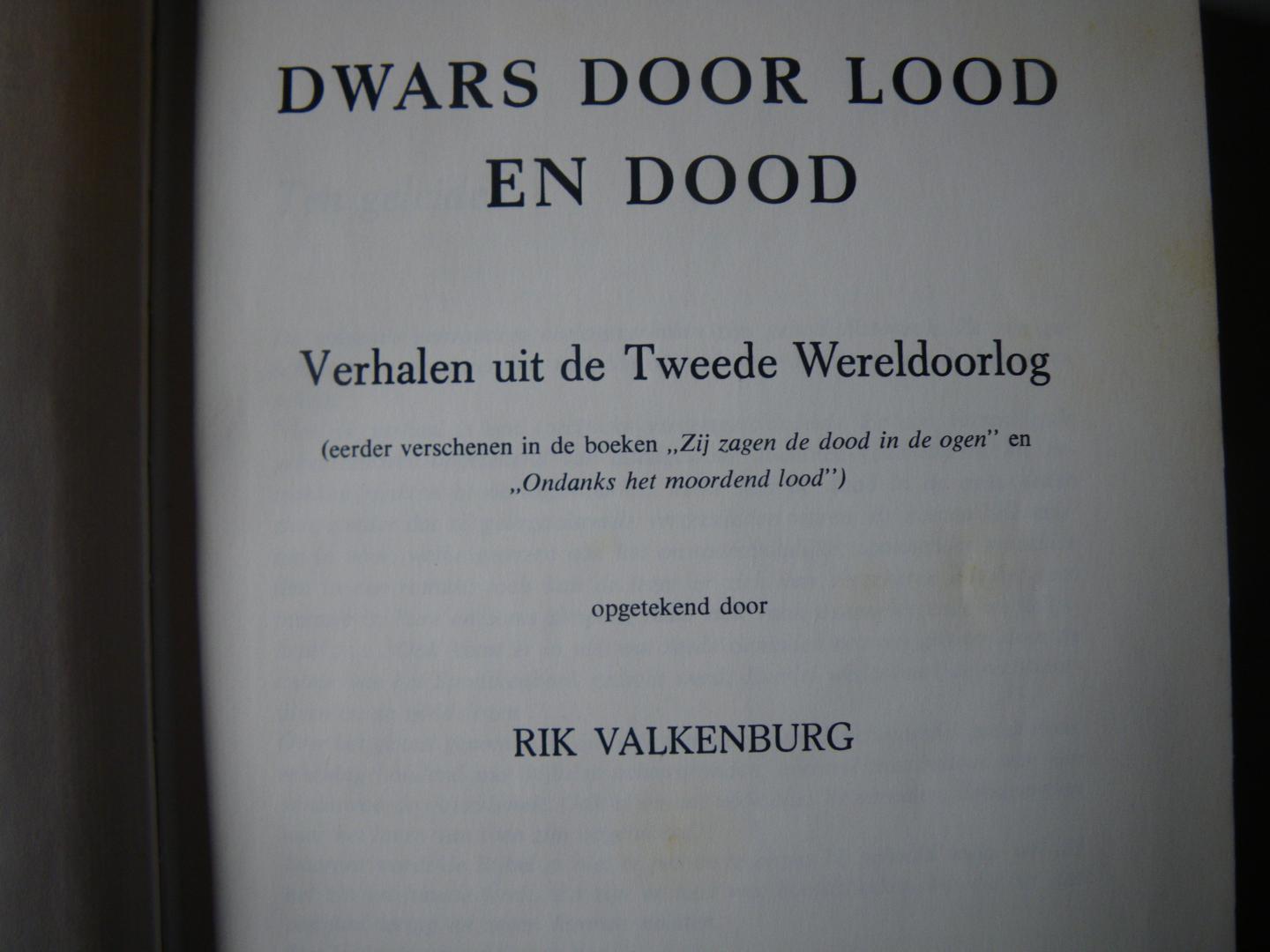 Valkenburg, Rik (verzameld en opgetekend) - Dwars door lood en dood ( verhalen uit de Tweede Wereldoorlog)
