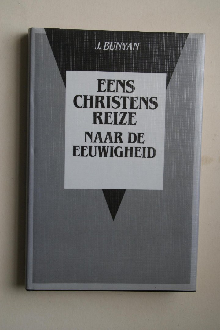 Bunyan, Johannes - Bunyan: CHRISTENREIS  :  Eens Christens Reize naar de eeuwigheid, met ophelderende aantekeningen van Lambertus de Beveren, in leven predikant te Hoorn, Herziene onverkorte uitgave Met de 9 oude platen