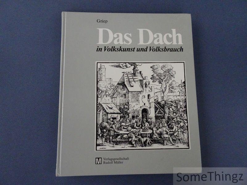 Griep, Hans-Günther. - Das Dach in Volkskunst und Volksbrauch.