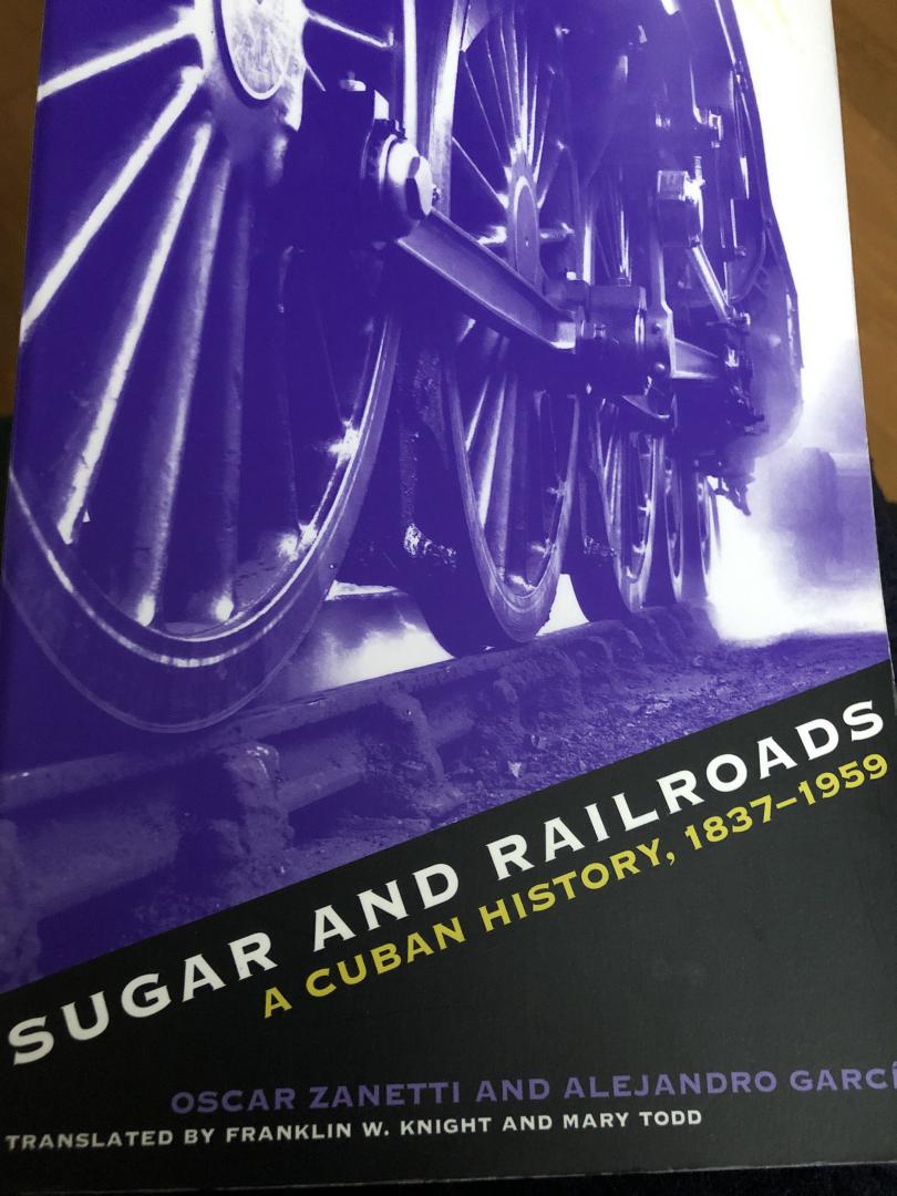 Mary Todd - Sugar and Railroads / A Cuban History, 1837-1959