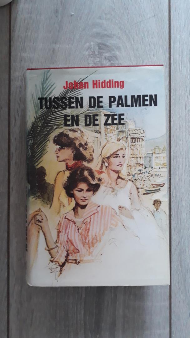 Hidding, Johan - Tussen de palmen en de zee, trilogie, bevat : Rozen aan de Riviera,Stormen aan de Riviera en Huwelijksreis naar het gevaar