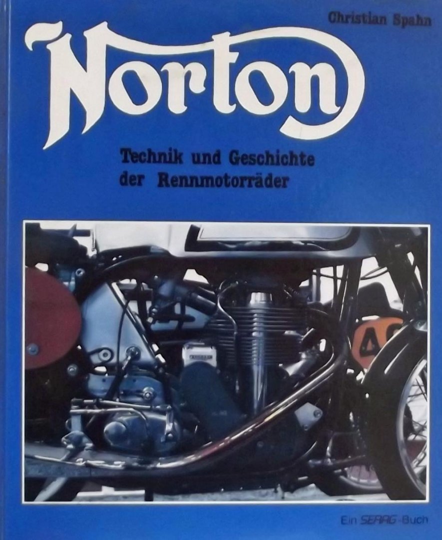 Spahn, Christian. - Norton. Technik und Geschichte der Motorräder.