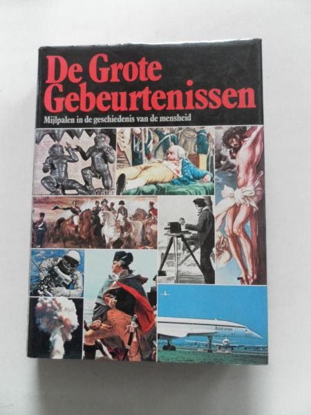 Div. auteurs - De Grote Gebeurtenissen. Mijlpalen in de geschiedenis van de mensheid