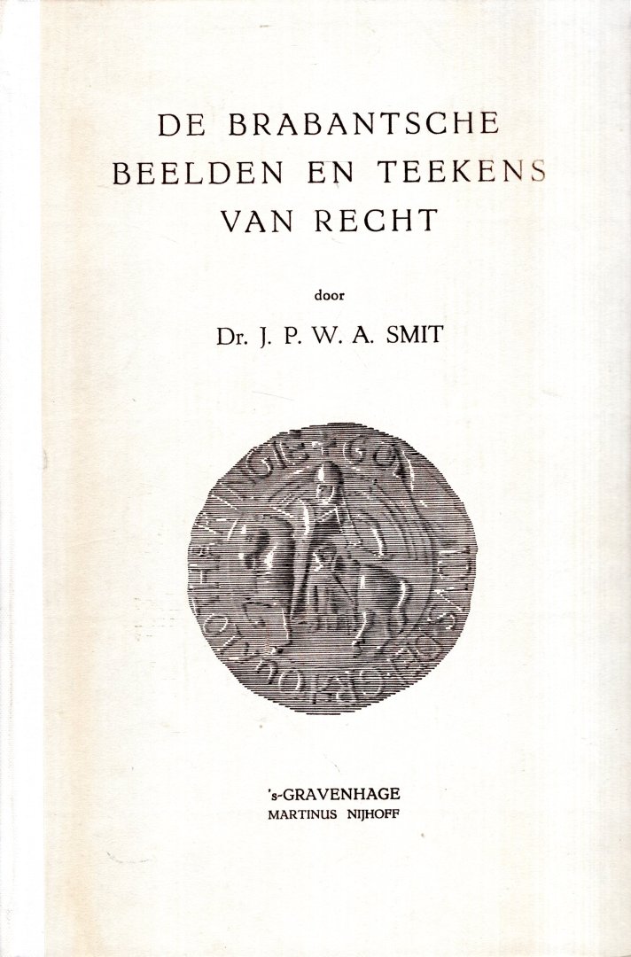 Smit, J.P.W.A. - De Brabantsche beelden en teekens van recht.
