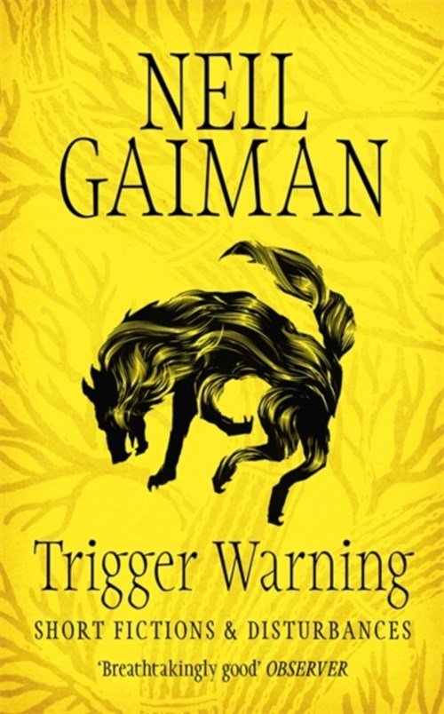 Neil Gaiman - Trigger Warning: Short Fictions and Disturbances