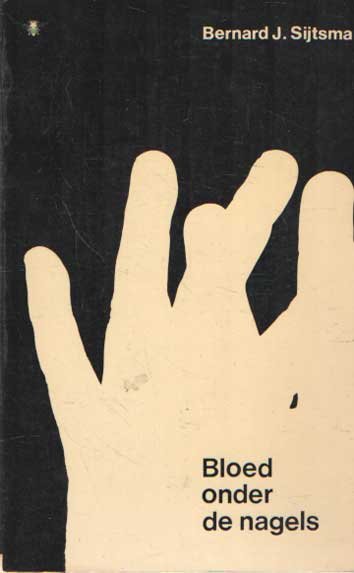Sijtsma, Bernard J. - Bloed onder de nagels. Acht verhalen