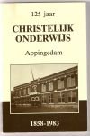 Bolhuis, J. e.a. - 125 jaar Christelijk Onderwijs Appingedam 1858 - 1983