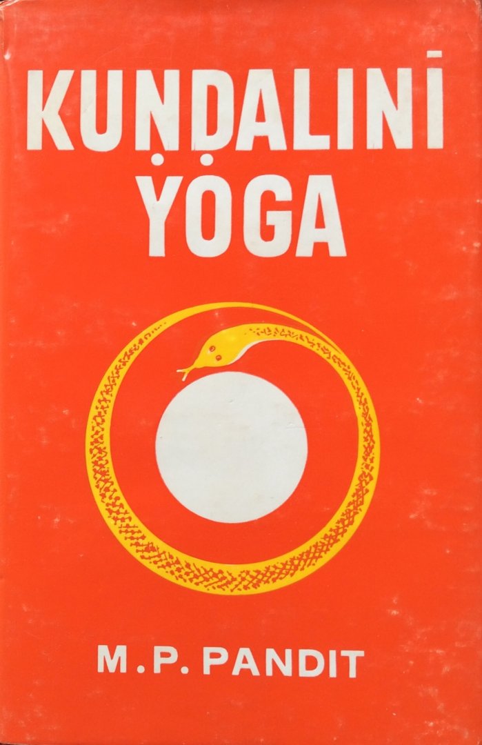 Pandit, M.P. - Kundalini Yoga; a brief study of Sir John Woodroffe's "The Serpent Power"