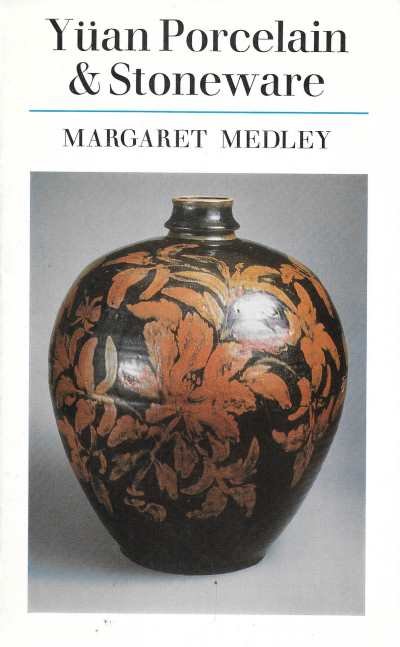 Margaret Medley - Yüan Porcelain & Stoneware