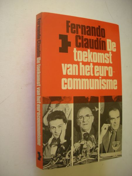 Claudin, Fernando / Jongenelen-van Hall, A., vert. uit het Spaans - De toekomst van het eurocommunisme