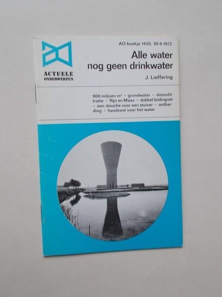 LIEFFERING, J., - Alle water nog geen drinkwater. ao boekje 1420.