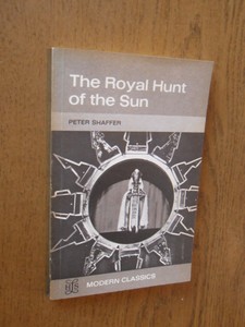 Shaffer, Peter - The royal hunt of the sun. A play concerning the conquest of Peru