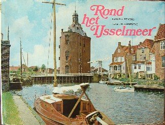 JONG, J. DE & HAENTJENS, W., - Rond het IJsselmeer.