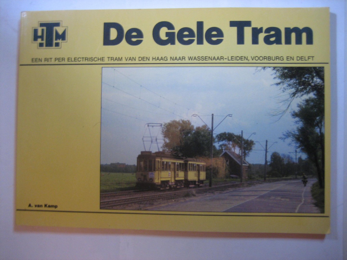 A van Kamp - HTM De Gele Tram   een rit per electrische tram van Den Haag naar Wassenaar-Leiden,Voorburg en Delft