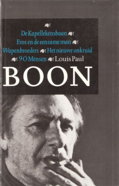 Boon, Louis Paul - De Kapellekensbaan, Eros en de eenzame man, Wapenbroeders, Het nieuwe onkruid, 90 Mensen, omnibus
