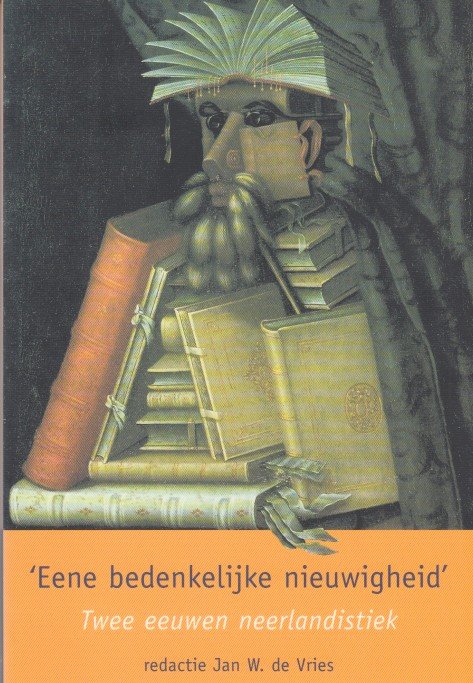 Vries (ed.), Jan W. de - 'Eene bedenkelijke nieuwigheid' Twee eeuwen neerlandistiek.