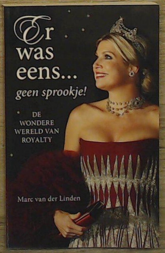 Marc van der Linden - Marc van der Linden, Er was eens... geen sprookje! De wondere wereld van royalty