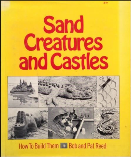 Reed, Bob & Pat Reed - Sand Creatures and Castles - How To Build Them