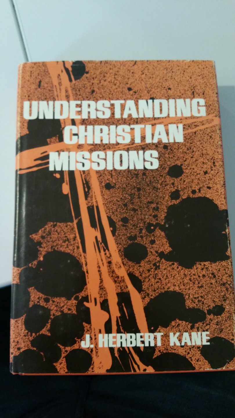 J. Herbert Kane - Understanding Christian missions