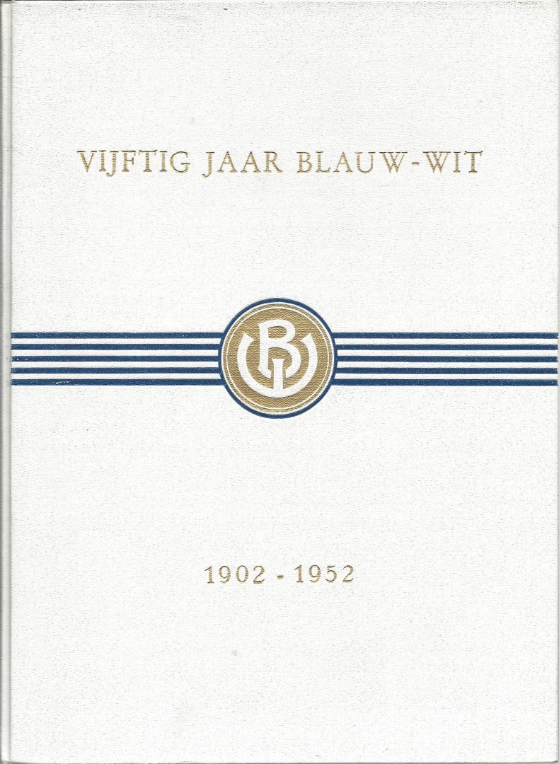  - Vijftig jaar Blauw-Wit 1902-1952