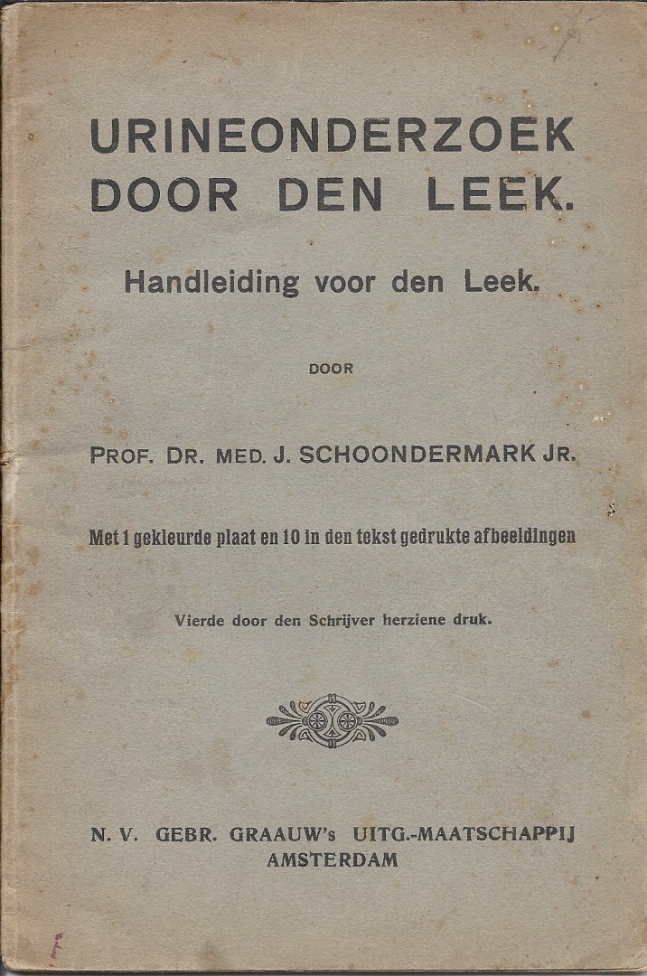 SCHOONDERMARK Jr., Prof. Dr. med. J. - Urineonderzoek door den Leek. - Handleiding voor den Leek