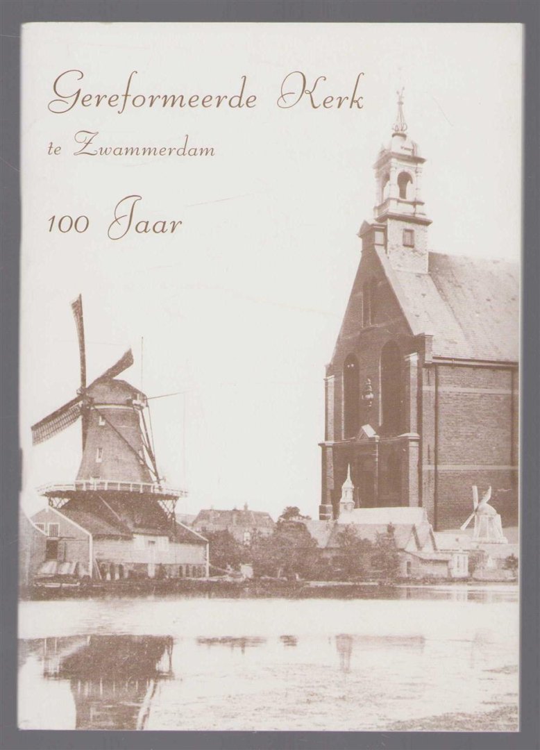 Ast, Gerbrand van., Teup Boer-Niesing., P.B. Buikema., J Buikema-Doekes en J Schouten - Gereformeerde kerk te zwammerdam 100 jaar