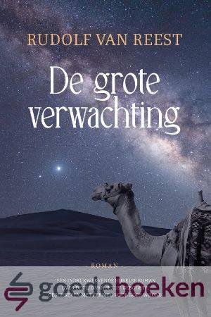 Reest , Rudolf van - De grote Verwachting *nieuw* --- Een indrukwekkende Bijbelse roman over de tijd van Jezus geboorte, geschreven met eerbied voor Gods Woord